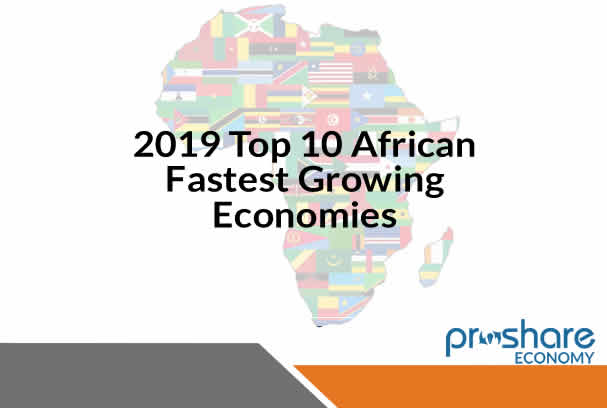 2019 Top 10 African Fastest Growing Economies - Proshare