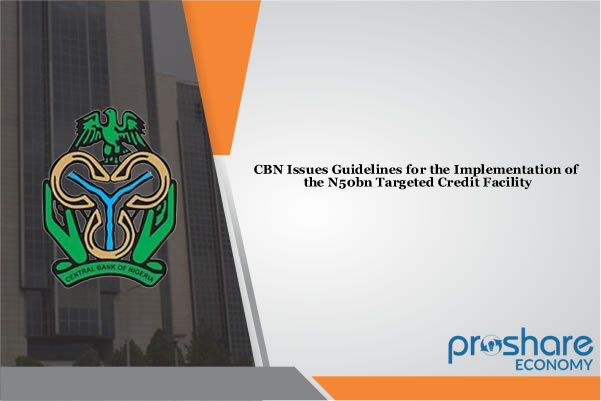 CBN Issues Guidelines for the Implementation of the N50bn Targeted ...